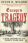 Image for Europe&#39;s tragedy: a new history of the Thirty Years War