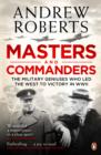 Image for Masters and commanders: the military geniuses who led the West to victory in World War II