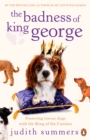 Image for The badness of King George