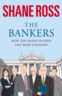 Image for The bankers: how the banks brought Ireland to its knees