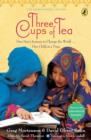 Image for Three cups of tea: one man's extraordinary journey to promote peace - one school at a time