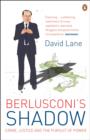 Image for Berlusconi&#39;s shadow: crime, justice and the pursuit of power