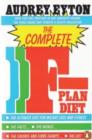 Image for The complete F-plan diet: the F-plan, the F-plan calorie and fibre chart, F-plus