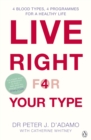 Image for Live right for your type: the individualized prescription for maximizing health metabolism, and vitality in every stage of your life