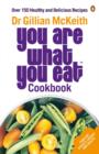 Image for Dr Gillian McKeith&#39;s you are what you eat cookbook: over 150 healthy and delicious recipes.
