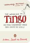 Image for The meaning of tingo: and other extraordinary words from around the world