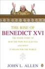Image for The rise of Benedict XVI: the inside story of how the Pope was elected and what it means for the world