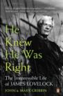 Image for He knew he was right: the irrepressible life of James Lovelock