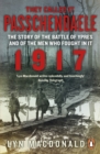 Image for They called it Passchendaele: the story of the Battle of Ypres and of the men who fought in it