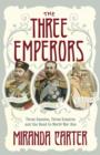 Image for The three emperors: three cousins, three empires and the road to World War One