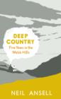 Image for Deep country: five years in the Welsh hills