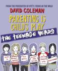 Image for Parenting Is Child&#39;s Play: The Teenage Years