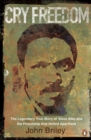 Image for Cry freedom: the legendary true story of Steve Biko and the friendship that defied Apartheid