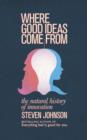 Image for Where good ideas come from: a natural history of innovation