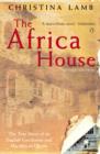 Image for The Africa house: the true story of an English gentleman and his African dream