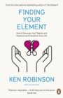 Image for Finding your element: how to discover your talents and passions and transform your life