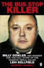 Image for The bus stop killer: Milly Dowler, her murder and the full story of the sadistic serial killer Levi Bellfield
