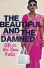 Image for Beautiful and the Damned: Life in the New India