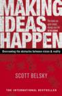 Image for Making ideas happen: overcoming the obstacles between vision and reality