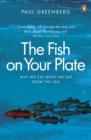 Image for The fish on your plate: why we eat what we eat from the sea