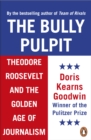 Image for The bully pulpit: Teddy Roosevelt and the golden age