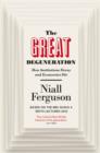 Image for The great degeneration: how institutions decay and economies die
