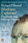 Image for Madness Explained : Psychosis and Human Nature