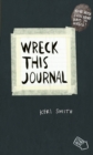 Wreck this journal  : to create is to destroy - Smith, Keri