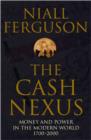 Image for The cash nexus: money and power in the modern world, 1700-2000