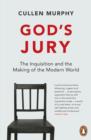 Image for God&#39;s Jury: The Inquisition and the Making of the Modern World