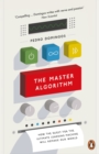 Image for The master algorithm  : how the quest for the ultimate learning machine will remake our world