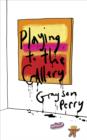 Image for Playing to the gallery: helping contemporary art in its struggle to be understood