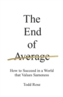 Image for The end of average: how we succeed in a world that values sameness
