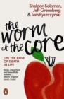 Image for The worm at the core  : on the role of death in life
