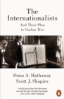 Image for The internationalists and their plan to outlaw war