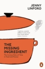 Image for The missing ingredient  : the curious role of time in food and flavour