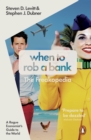 Image for When to Rob a Bank : A Rogue Economist's Guide to the World