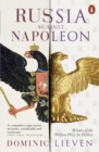 Image for Russia against Napoleon  : the battle for Europe, 1807 to 1814