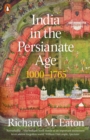 Image for India in the Persianate Age  : 1000-1765