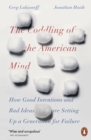 Image for The coddling of the American mind  : how good intentions and bad ideas are setting up a generation for failure