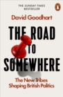 Image for The road to somewhere: the populist revolt and the future of politics