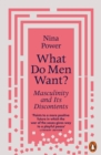 Image for What do men want?  : masculinity and its discontents