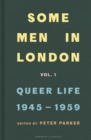Image for Some men in LondonVolume 1,: Queer life, 1945-1959
