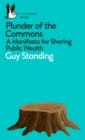 Image for Plunder of the commons  : a manifesto for sharing public wealth