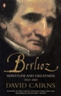 Image for Berlioz  : servitude and greatness, 1832-1869