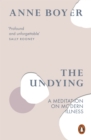 Image for The undying  : a meditation on modern illness
