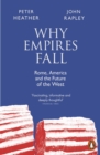 Image for Why empires fall  : Rome, America and the future of the West