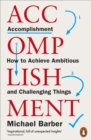 Image for Accomplishment: how to achieve ambitious and challenging things