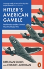 Image for Hitler&#39;s American gamble  : Pearl Harbor and the German march to global war