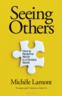 Image for Seeing Others: How to Redefine Worth in a Divided World